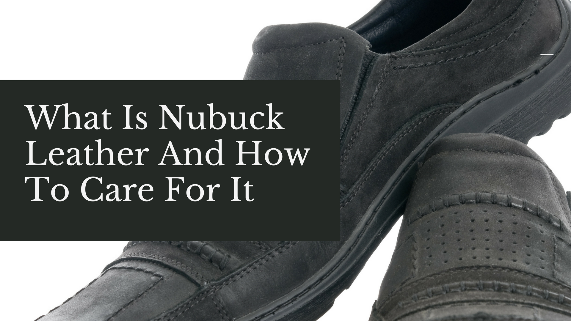 Featured image for the caring for nubuck leather guide